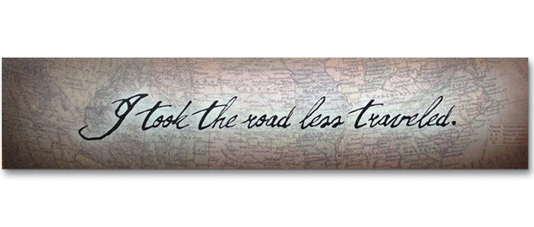 I Took the Road Less Traveled Plaque